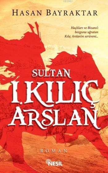 Sultan I. Kılıç Arslan - Hasan Bayraktar | Yeni ve İkinci El Ucuz Kita