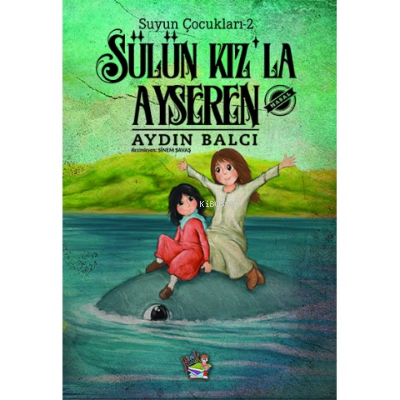 Sülün Kız'la Ayseren - Aydın Balcı | Yeni ve İkinci El Ucuz Kitabın Ad