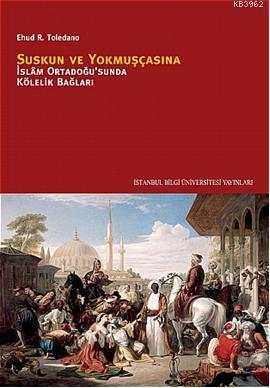 Suskun ve Yokmuşçasına - Ehud R. Toledano | Yeni ve İkinci El Ucuz Kit