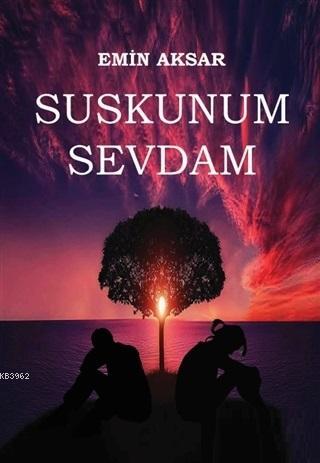 Suskunum Sevdam - Emin Aksar | Yeni ve İkinci El Ucuz Kitabın Adresi