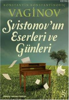 Svistonov'un Eserleri ve Günleri - Konstatntin Konstantinoviç Vaginov 