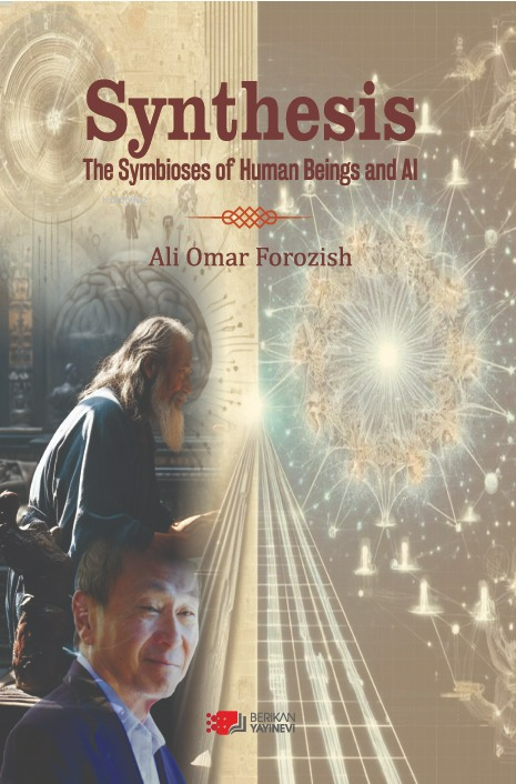 Synthesis;The Symbioses of Human Beings And Al - Ali Omar Forozish | Y