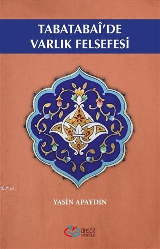 Tabatabai'de Varlık Felsefesi - Yasin Apaydın | Yeni ve İkinci El Ucuz