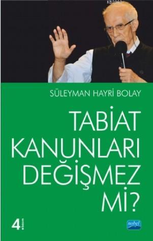 Tabiat Kanunları Değişmez mi? - Süleyman Hayri Bolay | Yeni ve İkinci 