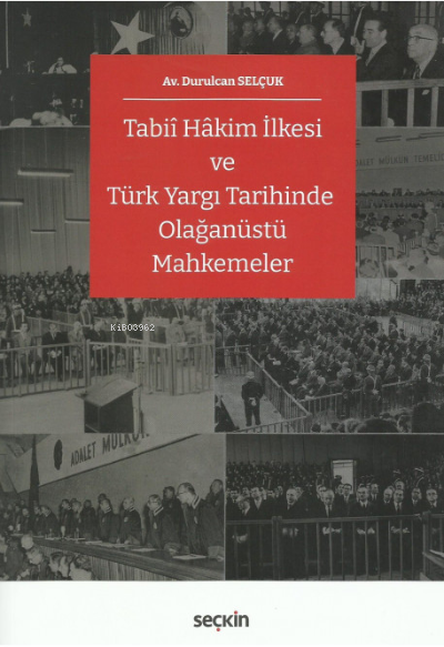 Tabiî Hâkim İlkesi ve Türk Yargı Tarihinde Olağanüstü Mahkemeler - Dur