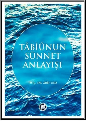 Tabiunun Sünnet Anlayışı - Arif Ulu | Yeni ve İkinci El Ucuz Kitabın A