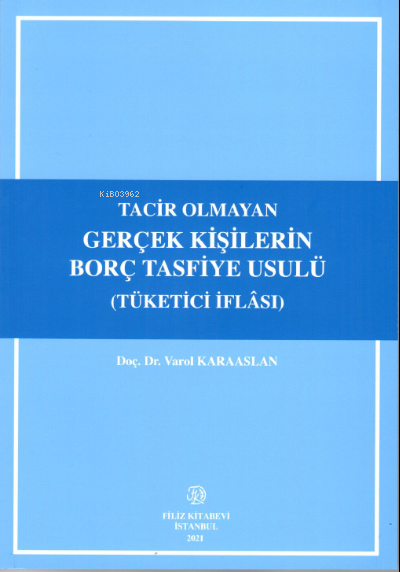 Tacir Olmayan Gerçek Kişilerin Borç Tasfiye Usulü (Tüketici İflası ) -