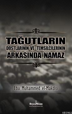 Tağutların ve Destekçilerinin Arkasında Namaz - Ebu Muhammed Asım el-M