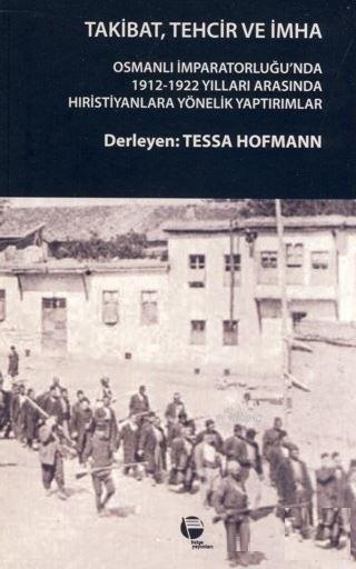 Takibat, Tehcir ve İmha - Tessa Hofmann | Yeni ve İkinci El Ucuz Kitab