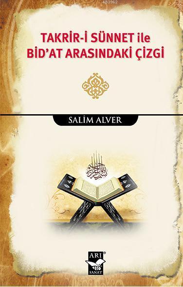 Takrir-i Sünnet İle Bid'at Arasındaki Çizgi - Salim Alver | Yeni ve İk