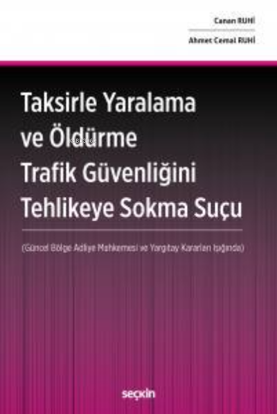 Taksirle Yaralama Ve Öldürme Trafik Güvenliğini Tehlikeye Sokma Suçu;(