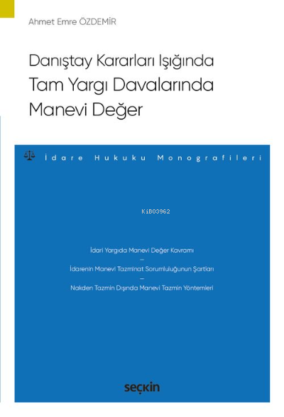 Tam Yargı Davalarında Manevi Değer;–İdare Hukuku Monografileri– - Ahme