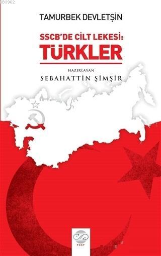 Tamurberk Devletşin - SSCB'de Cilt Lekesi:Türkler - Sebahattin Şimşir 