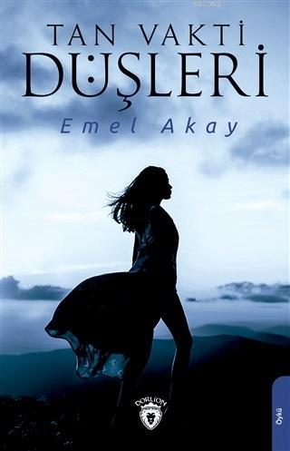 Tan Vakti Düşleri - Emel Akay | Yeni ve İkinci El Ucuz Kitabın Adresi