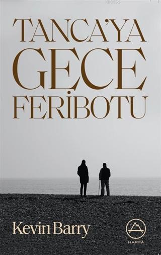 Tanca'ya Gece Feribotu - Kevin Barry | Yeni ve İkinci El Ucuz Kitabın 