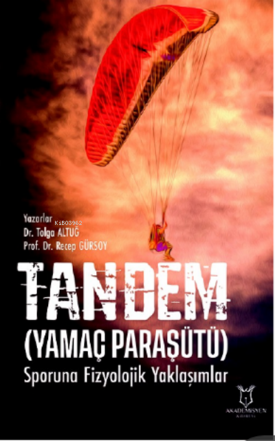 Tandem (Yamaç Paraşütü) Sporuna Fizyolojik Yaklaşımlar - Tolga Altuğ |