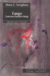 Tango: Tutku'nun Ekonomi Politiği - Marta E. Savigliano | Yeni ve İkin