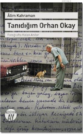 Tanıdığım Orhan Okay - Alim Kahraman | Yeni ve İkinci El Ucuz Kitabın 