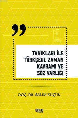 Tanıkları İle Türkçede Zaman Kavramı ve Söz Varlığı - Salim Küçük | Ye