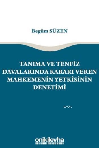 Tanıma ve Tenfiz Davalarında Kararı Veren Mahkemenin Yetkisinin Deneti