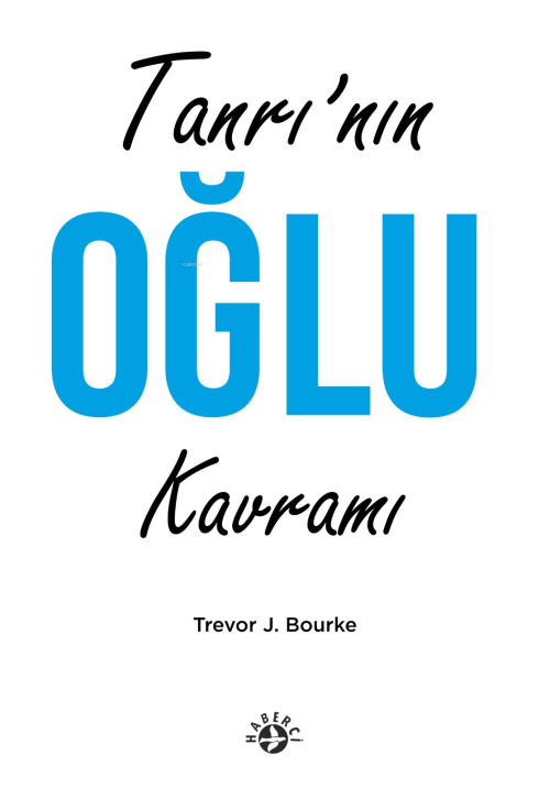 Tanrı’nın Oğul Kavramı - Trevor J. Bourke | Yeni ve İkinci El Ucuz Kit