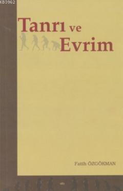 Tanrı ve Evrim - Fatih Özgökman | Yeni ve İkinci El Ucuz Kitabın Adres