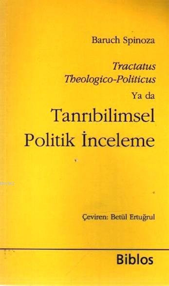 Tanrıbilimsel Politik İnceleme - Benedictus de Spinoza | Yeni ve İkinc