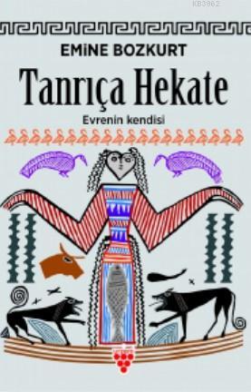 Tanrıça Hekate Evrenin Kendisi - Emine Bozkurt | Yeni ve İkinci El Ucu