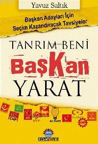 Tanrım Beni Başkan Yarat - Yavuz Saltık | Yeni ve İkinci El Ucuz Kitab