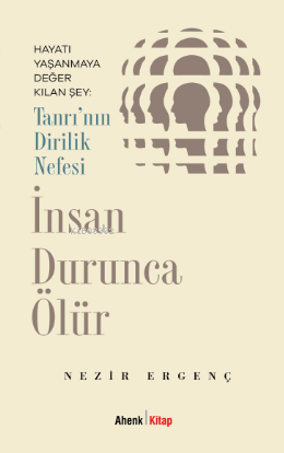 Tanrı'nın Dirilik Nefesi İnsan Durunca Ölür - Nezir Ergenç | Yeni ve İ