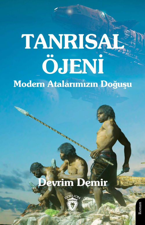 Tanrısal Öjeni ;Modern Atalarımızın Doğuşu - Devrim Demir | Yeni ve İk