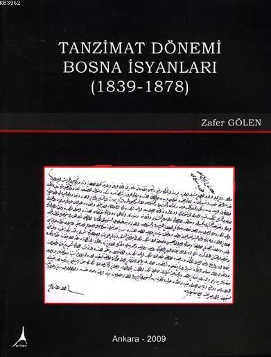 Tanzimat Dönemi Bosna İsyanları - Zafer Gölen | Yeni ve İkinci El Ucuz