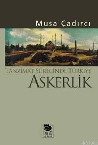 Tanzimat Sürecinde Türkiye - Askerlik - Musa Çadırcı | Yeni ve İkinci 