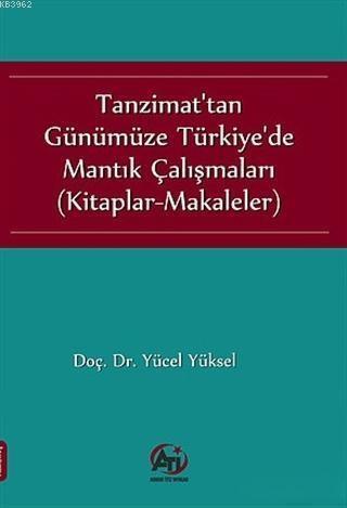 Tanzimat'tan Günümüze Türkiye'de Mantık Çalışmaları - Yücel Yüksel | Y