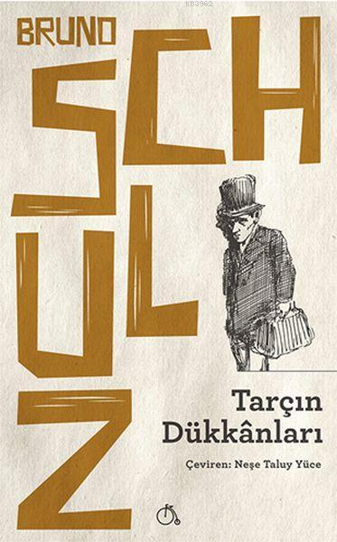 Tarçın Dükkanları - Bruno Schulz | Yeni ve İkinci El Ucuz Kitabın Adre