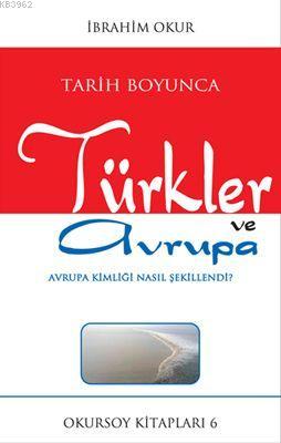 Tarih Boyunca Türkler ve Avrupa - İbrahim Okur | Yeni ve İkinci El Ucu