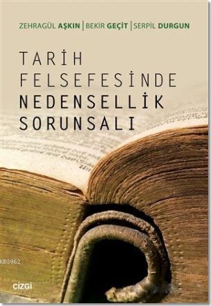 Tarih Felsefesinde Nedensellik Sorunsalı - Zehragül Aşkın | Yeni ve İk