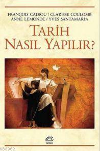 Tarih Nasıl Yapılır? - Anne Lemonde | Yeni ve İkinci El Ucuz Kitabın A