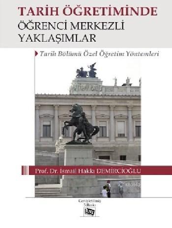 Tarih Öğretiminde Öğrenci Merkezli Yaklaşımlar - İsmail Hakkı Demircio