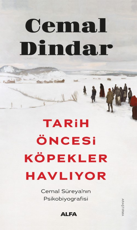 Tarih Öncesi Köpekler Havlıyor;Cemal Süreya’nın Psikobiyografisi - Cem