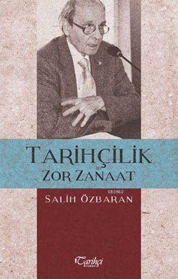 Tarihçilik Zor Zanaat - Salih Özbaran | Yeni ve İkinci El Ucuz Kitabın