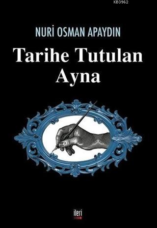 Tarihe Tutulan Ayna - Nuri Osman Apaydın- | Yeni ve İkinci El Ucuz Kit