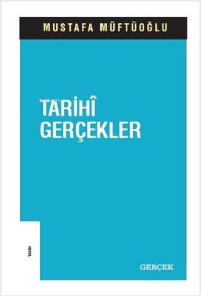 Tarihi Gerçekler - Mustafa Müftüoğlu | Yeni ve İkinci El Ucuz Kitabın 