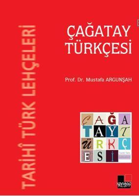 Tarihi Türk Lehçeleri - Çağatay Türkçesi - Mustafa Argunşah | Yeni ve 