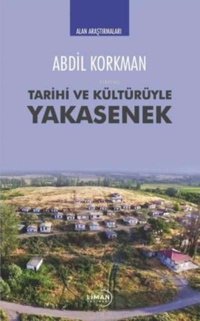 Tarihi ve Kültürüyle Yakasenek - Abdil Korkman | Yeni ve İkinci El Ucu