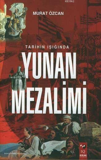 Tarihin Işığında Yunan Mezalimi - Murat Özcan | Yeni ve İkinci El Ucuz