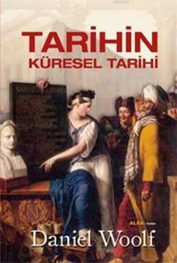 Tarihin Küresel Tarihi - Daniel Woolf | Yeni ve İkinci El Ucuz Kitabın