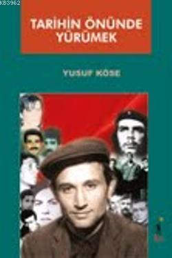 Tarihin Önünde Yürümek - Yusuf Köse | Yeni ve İkinci El Ucuz Kitabın A