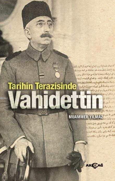 Tarihin Terazisinde Vahidettin - Muammer Yılmaz | Yeni ve İkinci El Uc