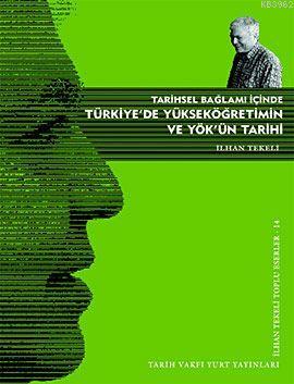 Tarihsel Bağlamı İçinde Türkiye'de Yükseköğretimin ve YÖK'ün Tarihi - 